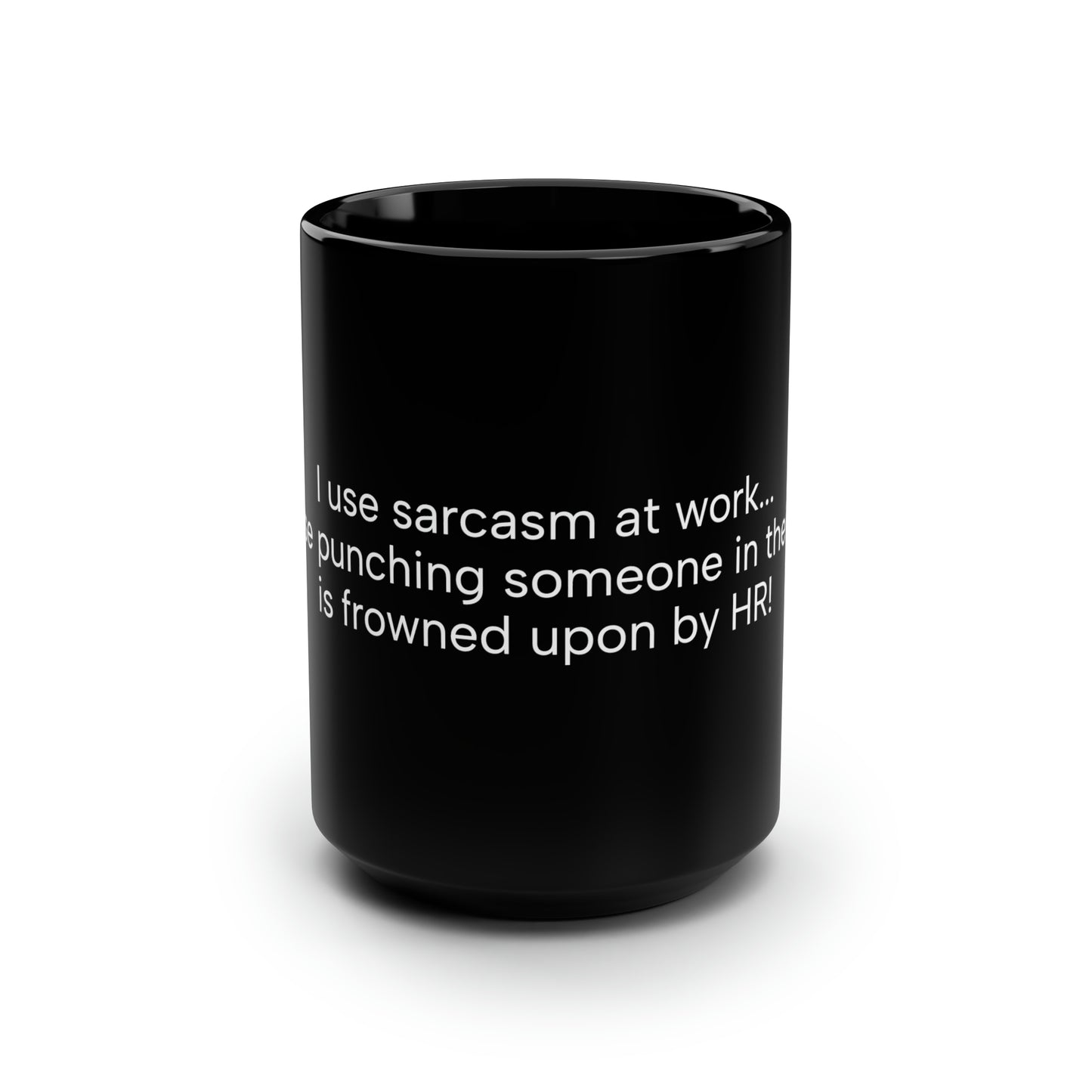 Black Mug, 15oz Sarcasm at work!