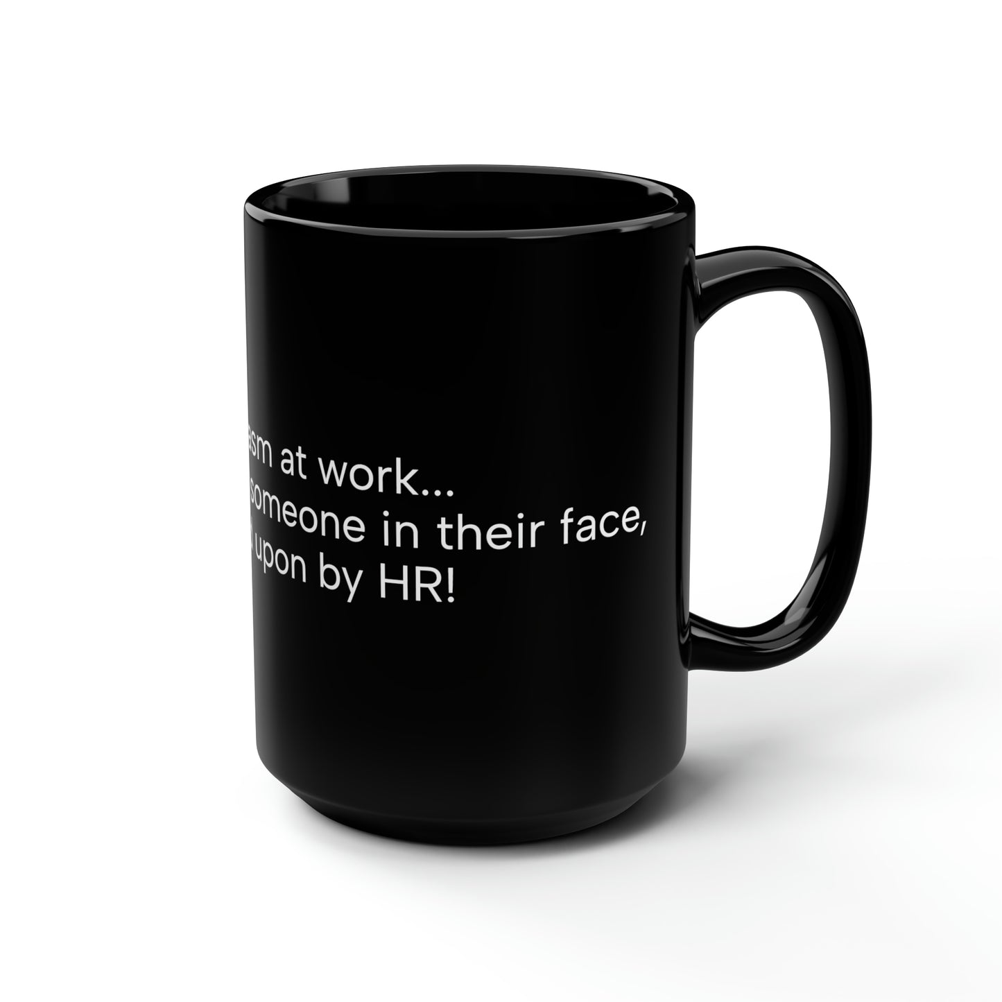 Black Mug, 15oz Sarcasm at work!